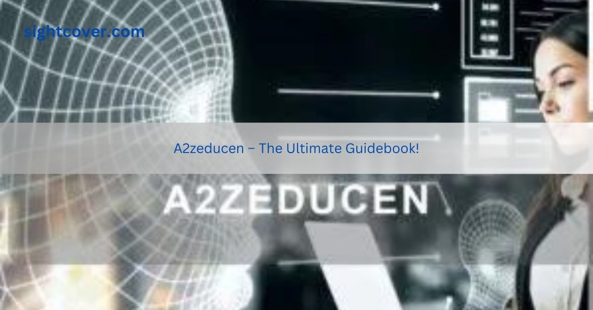 A2zeducen – The Ultimate Guidebook!