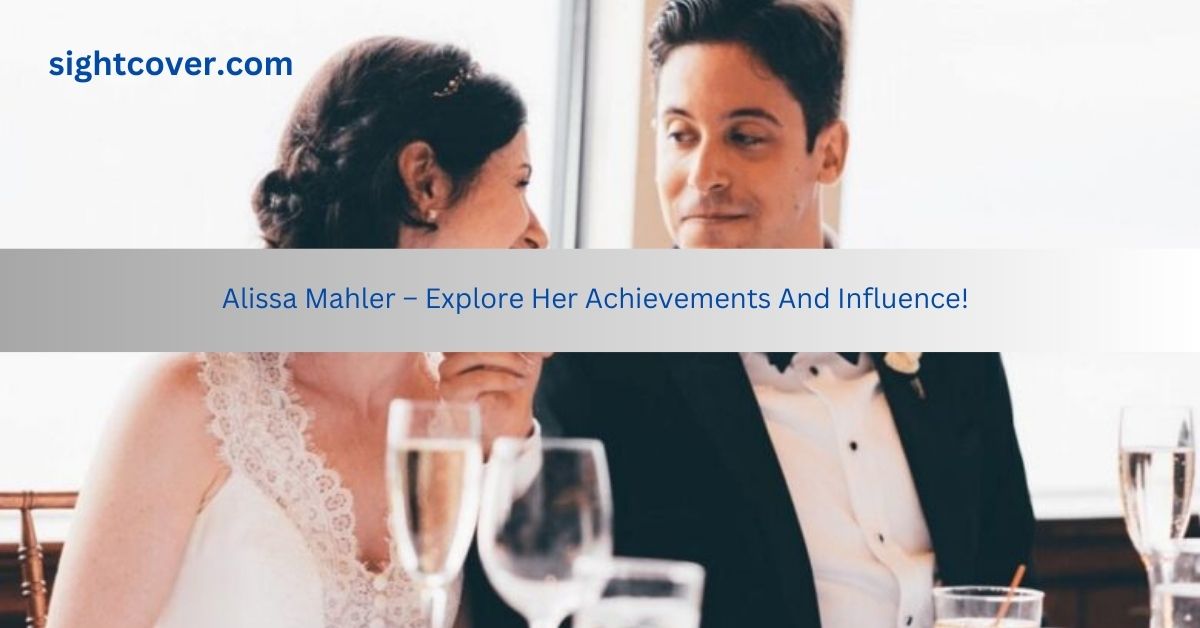 Alissa Mahler – Explore Her Achievements And Influence!