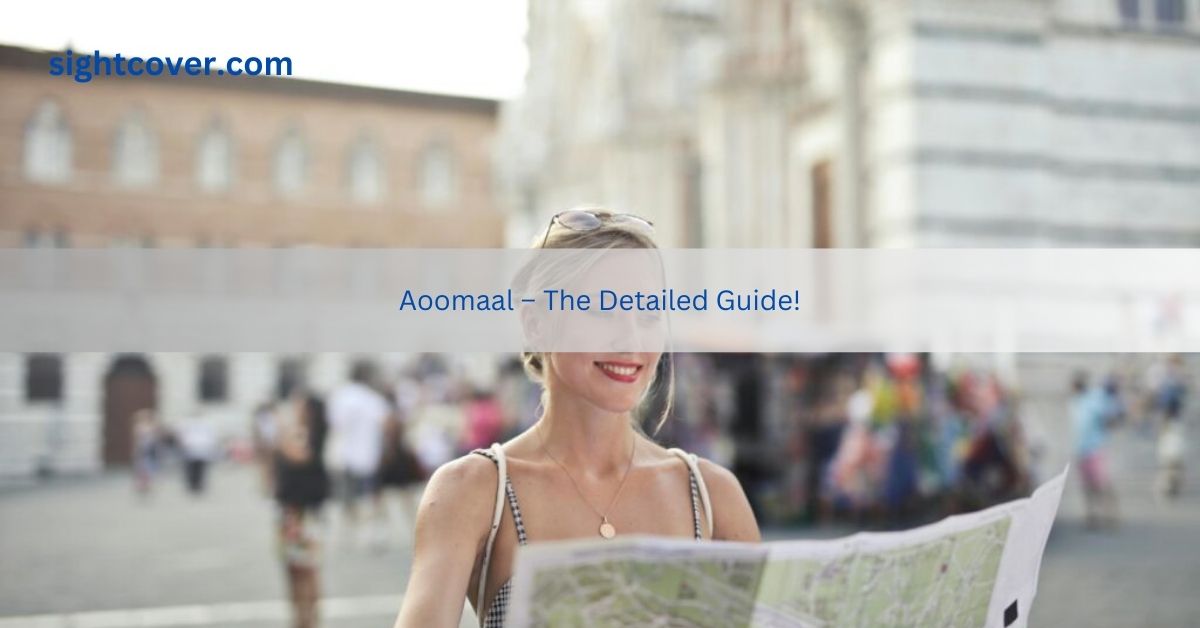 Aoomaal – The Detailed Guide!