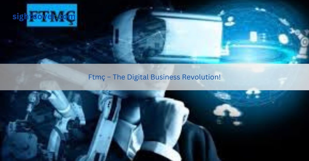 Ftmç – The Digital Business Revolution!