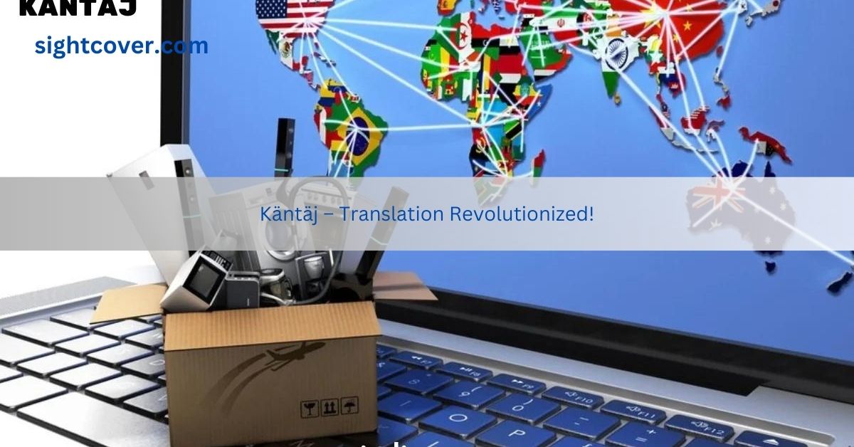 Käntäj – Translation Revolutionized!