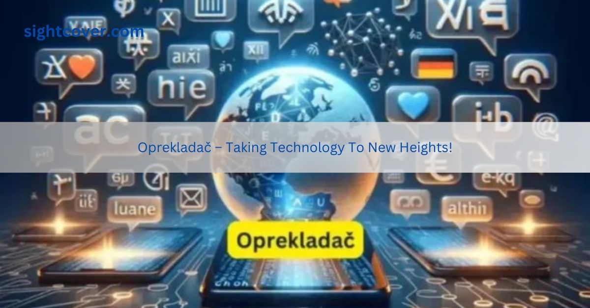 Oprekladač – Taking Technology To New Heights!