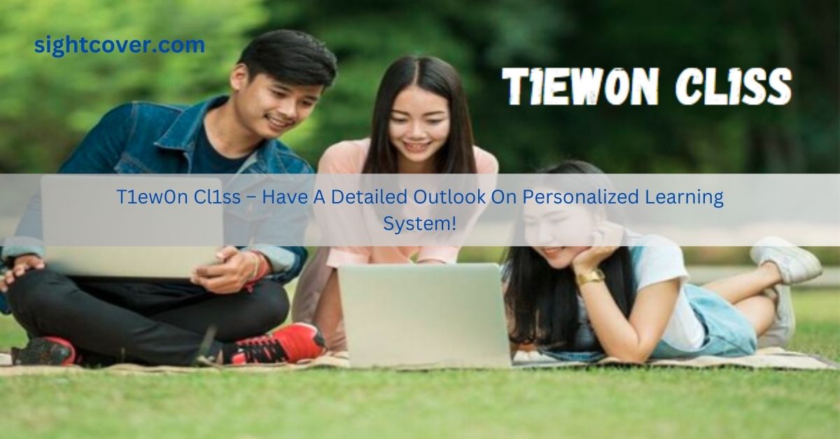 T1ew0n Cl1ss – Have A Detailed Outlook On Personalized Learning System!