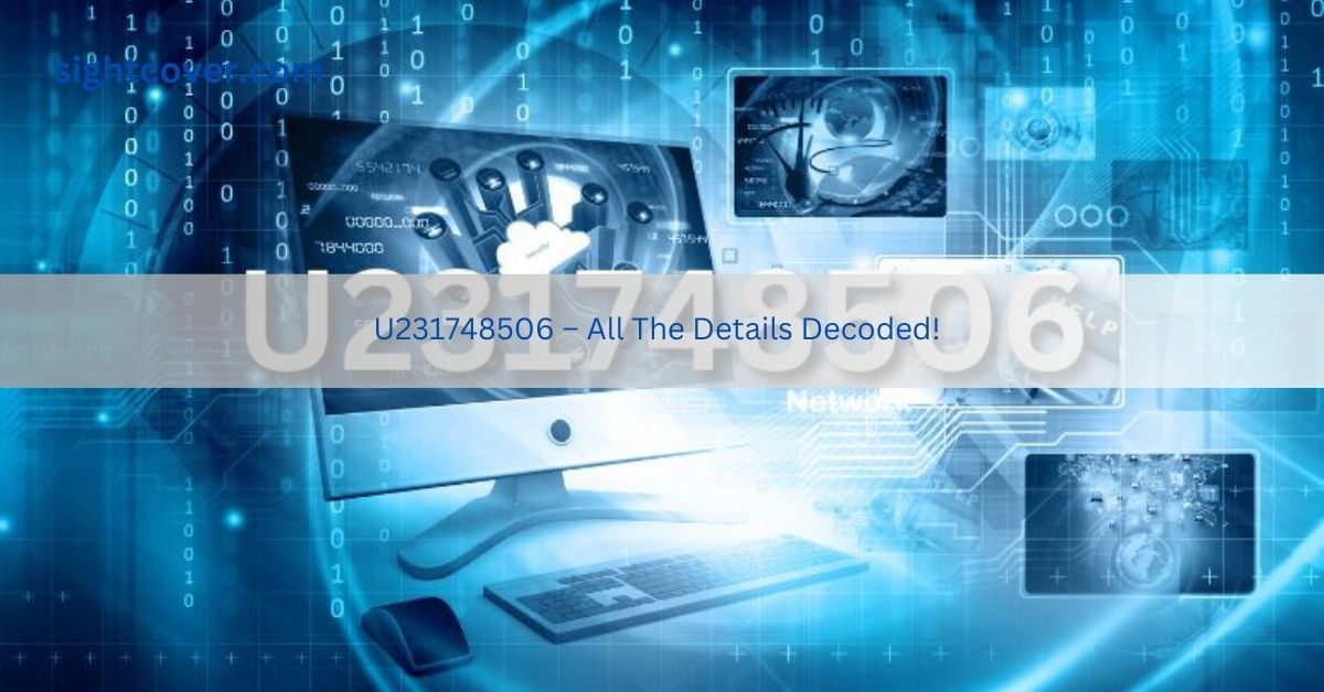 U231748506 – All The Details Decoded!