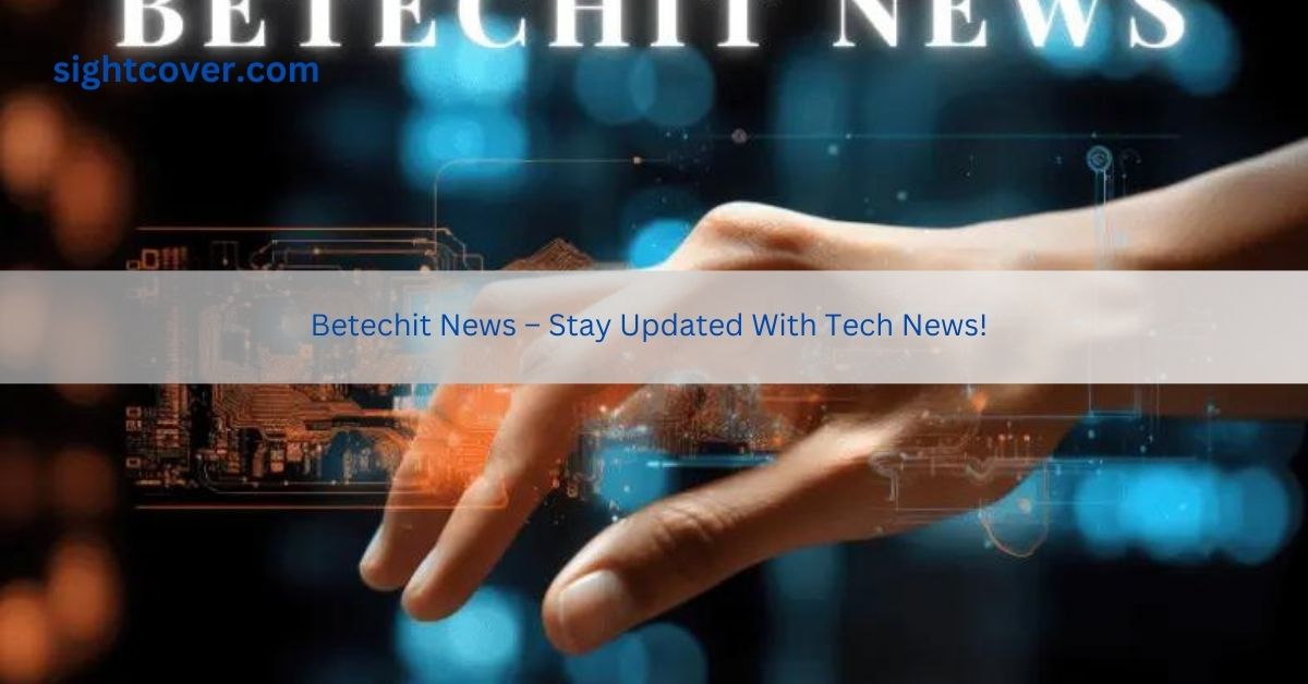 Betechit News – Stay Updated With Tech News!